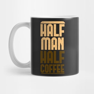 Half Man Half Coffee Mug